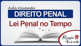 Lei Penal no Tempo  Direito Penal  Aula Animada [upl. by Arad404]