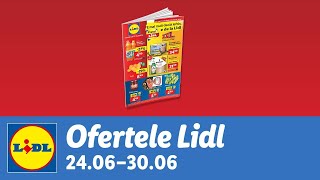 Ofertele saptamanii la Lidl • 24  30 Iunie 2024 [upl. by Brade]