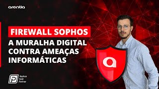 Firewall Sophos  A muralha digital contra ameaças informáticas [upl. by Frieda]