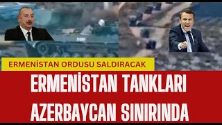 ERMENİSTAN TANKLARI AZERBAYCAN SINIRINDA TB2 SİHALAR AKINCILAR ALARMDA SAVAŞ TAMTAMLARI [upl. by Anaehr]