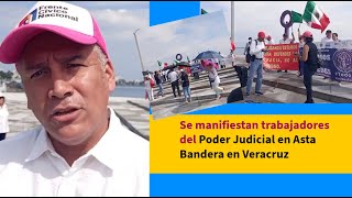 Se manifiestan trabajadores del Poder Judicial en Asta Bandera en Veracruz [upl. by Kitrak966]