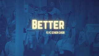 Better  FLYC Senior Choir [upl. by Atteynod]