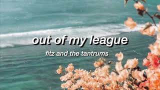 out of my league  fitz and the tantrums  lyrics [upl. by Ispep]