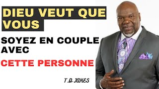 Quand DIEU VEUT que vous soyez avec quelquun CELA arrivera  TD Jakes [upl. by Cary]