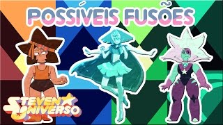 Steven Universo  Possíveis Fusões Fan Fusions 3 [upl. by Suriaj]