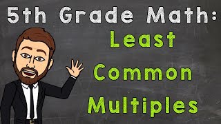 Least Common Multiples  LCM  5th Grade Math [upl. by Sutphin]