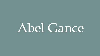 How to Pronounce Abel Gance Correctly in French [upl. by Lach]