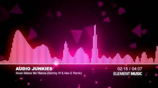 Audio Junkies  Music Makes Me Wanna Sammy W amp Alex E Remix [upl. by Hort244]