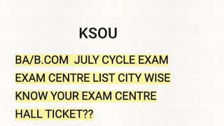 KSOU BABCOM JULY CYCLE EXAM CENTRE LIST HALL TICKET  JULY CYCLE EXAM 202324 [upl. by Rillis]