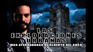 Las Exploraciones Urbanas Mas Aterradoras de Alberto del Arco l Pasillo Infinito [upl. by Uno]