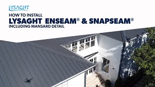 How to install LYSAGHT ENSEAM® amp LYSAGHT SNAPSEAM® roofing amp walling incl Mansard Detail [upl. by Grati45]