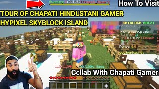 How To Visit Chapati Hindustani Gamer Hypixel Skyblock World TOUR OF CHAPATI GAMER HYPIXEL SKYBLOCK [upl. by Doble]