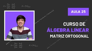 Matriz Ortogonal  Álgebra Linear  Aula 25 [upl. by Ahgiela828]