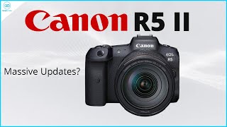 Canon EOS R5 II Everything Weve Got Massive Change [upl. by Eniluqcaj597]