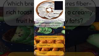 Which breakfast features fibrerich toast topped with a creamy fruit high in healthy fats quiz [upl. by Sixela]