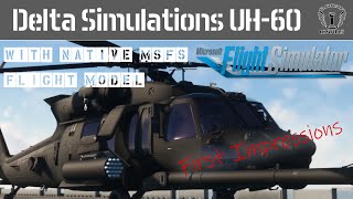 Delta Simulations Native MSFS UH60 Blackhawk WIP  First Impressions [upl. by Gilemette]