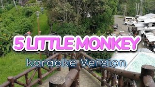 5 LITTLE MONKEY  KARAOKE VERSION [upl. by Jessalyn]