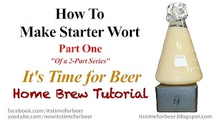 Home Brew Tutorial  How to Make a Starter Wort  Pt 1  2Part Series [upl. by Garrik92]