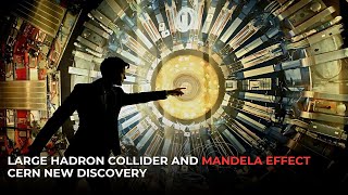 Large Hadron Collider and Mandela Effect  CERN NEW Discovery [upl. by Etka]