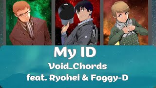 My ID  VoidChords feat Ryohei amp FoggyD Full amp Lyrics [upl. by Oren18]