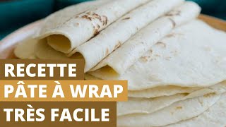 RECETTE  PÂTE À WRAP MAISON TRÈS FACILE [upl. by Gery]