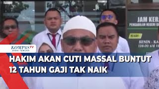 Hakim akan Cuti Massal Buntut 12 Tahun Gaji Tak Naik [upl. by Akinot]