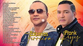 FRANK REYES Y ZACARIAS FERREIRA SUS MEJORES ÉXITOS FRANK REYES Y ZACARIAS FERREIRA MIX 30 CANCIONES [upl. by Paulsen]