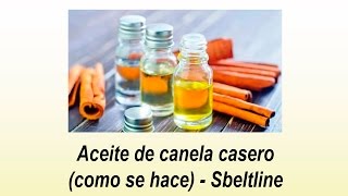 Aceite de canela casero Como se hace  Sbeltline [upl. by Nuajed]