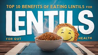 Top 10 Benefits of Eating Lentils for Gut Health [upl. by Straus]