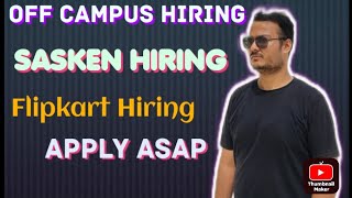 OFF Campus Hiring SASKEN and Flipkart Hiring Apply Asap [upl. by Ardnahcal]