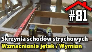 81 Skrzynia schodów strychowych wzmocnienie jętek  wymian  Dom na płycie fundamentowej [upl. by Tisha]