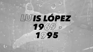 Homenaje a Luis López 1969  1995 [upl. by Anyrak792]