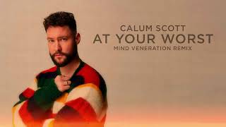 Calum Scott  At Your Worst Mind Veneration Mix [upl. by Burtie658]