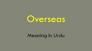 OVERSEAS  Meaning In Urdu [upl. by Ruford]