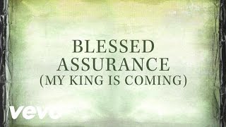 Blessed Assurance My King Is Coming Lyrics [upl. by Annie]