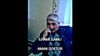 İlhami Gamli Aman Doktor [upl. by Annuahsal]