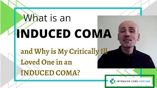 What is an Induced Coma and Why is My Critically Ill Loved One in an Induced Coma [upl. by Fleisig74]