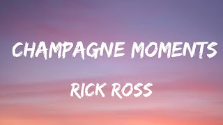 Rick Ross  Champagne Moments Lyrics [upl. by Monro]