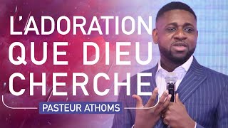 L Adoration qui touche le coeur de Dieu  Pasteur Athoms MBUMA [upl. by Naibaf]