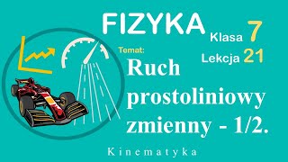 Ruch prostoliniowy zmienny Fizyka Klasa 7 Lekcja 21 część 12 [upl. by Eiaj]