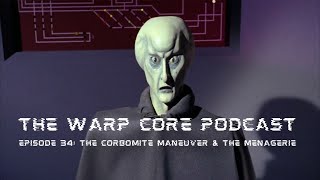 The Warp Core Podcast Episode 34 The Corbomite Maneuver amp The Menagerie [upl. by Iohk]