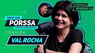 Como funciona o Roteiro de um Evento Corporativo com Val Rocha no Papo com Porssa T2E13 [upl. by Alejandro]