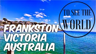 4K  FRANKSTON  Gateway to the Mornington Peninsula  AMAZING beach and vibe  31 Jan 2021 [upl. by Pesek]