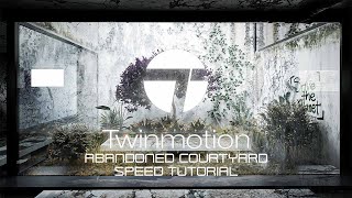 TWINMOTION SPEED TUTORIAL  ABANDONED COURTYARD [upl. by Alliscirp]