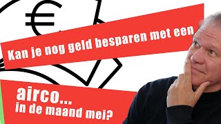 21 Kan je nog geld besparen met een airco in de maand mei [upl. by Gabrielson]