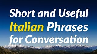 Short and Useful Italian Phrases for Conversation [upl. by Letsyrhc139]