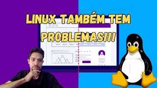 Meus problemas com Linux Ninguém está imune [upl. by Lauryn]