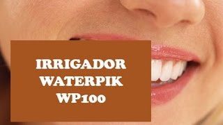 Irrigador dental Waterpik Wp100  Con 7 boquillas distintas [upl. by Ignacio]