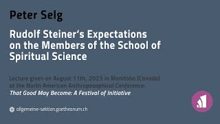 Peter Selg Rudolf Steiners Expectations on the Members of the School of Spiritual Science [upl. by Netram]