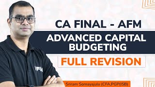 Advanced Capital Budgeting Revision  Important  CA Final  AFM Nov24  Sriram Somayajula CFA [upl. by Iloj]